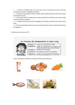 (     )- Dentre as funções vitais em nosso corpo, atua na formação dos ossos e desntes, 
construção muscular e coagulação do