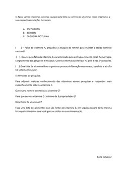 4. Agora vamos relacionar a doença causada pela falta ou carência de vitaminas nosso organismo, a 
suas respectivas variações