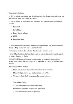 Structured techniques
In this technique, extra logic and signals are added to the circuit to allow the test
according to some