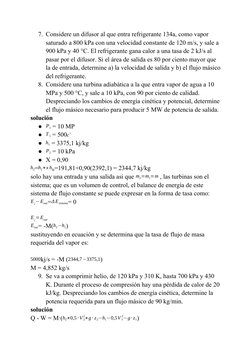 7. Considere un difusor al que entra refrigerante 134a, como vapor 
saturado a 800 kPa con una velocidad constante de 120 m/s
