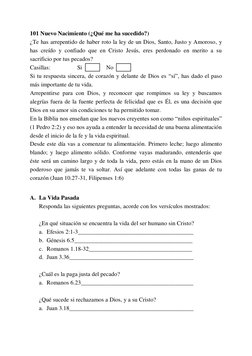 101 Nuevo Nacimiento (¿Qué me ha sucedido?) 
¿Te has arrepentido de haber roto la ley de un Dios, Santo, Justo y Amoroso, y