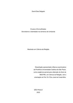 David Dias Delgado 
 
 
 
 
 
 
Cruzes e Encruzilhadas: 
Sincretismo e identidade nos terreiros de Umbanda 
 
 
 
 
 
 
M
