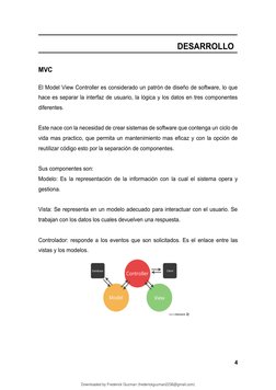 4 
 
 
 
 
MVC 
 
El Model View Controller es considerado un patrón de diseño de software, lo que 
hace es separar la interfa