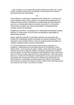 Logo, a logística é o elo fundamental que liga a indústria aos clientes. Se o mundo 
está em constante transformação e at