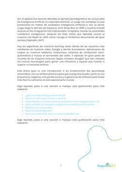 5
Así, el ajedrez fue durante décadas el ejemplo paradigmático de una prueba 
de inteligencia artificial. Es imposible domina