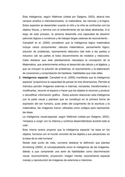 Esta inteligencia, según Walkman (citada por Gatgens, 2003), abarca tres
campos amplios e interrelacionados: la matemática, l