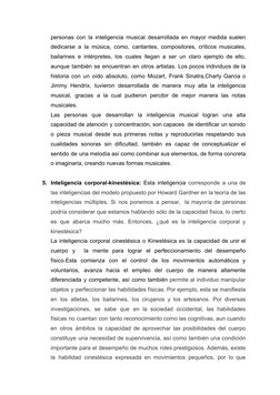 personas con la inteligencia musical desarrollada en mayor medida suelen
dedicarse a la música, como, cantantes, compositores