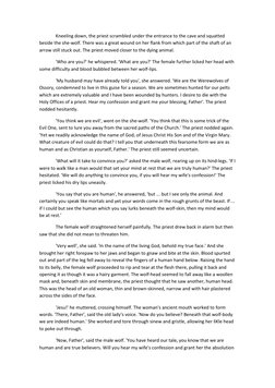 Kneeling down, the priest scrambled under the entrance to the cave and squatted 
beside the she-wolf. There was a great wound