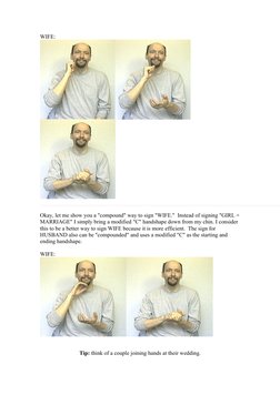 WIFE:
Okay, let me show you a "compound" way to sign "WIFE."  Instead of signing "GIRL + 
MARRIAGE" I simply bring a modified