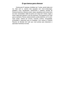 O que temos para oferecer 
 
Camas para 21 pessoas, divididas nas 7 suítes, sendo todas com 
tvs. Sala com tv, cozinha toda