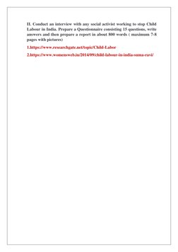 II. Conduct an interview with any social activist working to stop Child 
Labour in India. Prepare a Questionnaire consisting