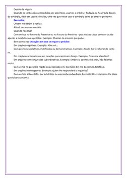 Depois de vírgula 
Quando os verbos são antecedidos por advérbios, usamos a próclise. Todavia, se há vírgula depois 
do advér