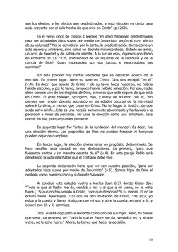 son los electos, y los electos son predestinados, y esta elección es cierta para
cada creyente por el solo hecho de que cree