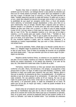           Nuestro Dios tiene el derecho de hacer planes para el futuro y es
evidente que los ha hecho. Los teólogos llaman a