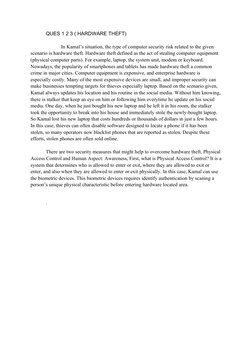 QUES 1 2 3 ( HARDWARE THEFT)
In Kamal’s situation, the type of computer security risk related to the given 
scenario is hardw