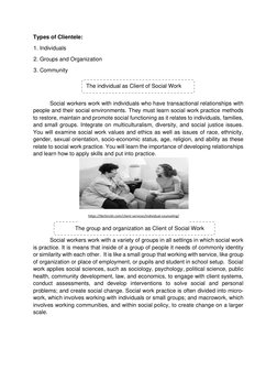 Types of Clientele:  
1. Individuals  
2. Groups and Organization  
3. Community   
  
The individual as Client of Social W