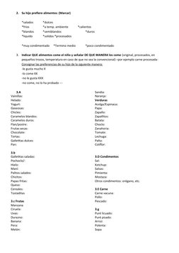 2.
Su hijo prefiere alimentos: (Marcar)
*salados
*dulces
*fríos
*a temp. ambiente
    *calientes
*blandos
*semiblandos
