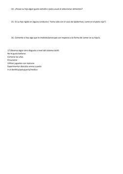 14. ¿Posee su hijo algún gusto extraño o poco usual al seleccionar alimentos?
15. Es su hijo rígido en alguna conducta ( “tom
