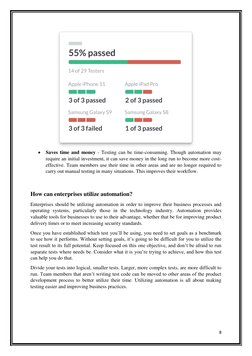 8 
 
 
 Saves time and money - Testing can be time-consuming. Though automation may 
require an initial investment, it can s
