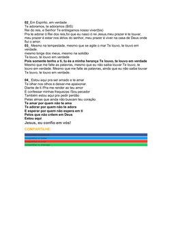 02_Em Espírito, em verdade
Te adoramos, te adoramos (BIS)
Rei do reis, e Senhor Te entregamos nosso viver(bis)
Pra te adorar