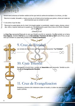 6
9. Cruz de Trinidad
Los remates de tres círculos inter seccionados, representan “La Trinidad”.
10. Cruz Triunfal
Representa