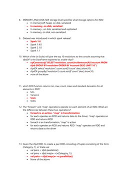 8. MEMORY_AND_DISK_SER storage level specifies what storage options for RDD 
• 
In memory(off-heap), on disk, serialized 
•