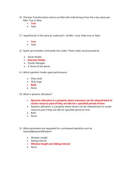 20. The keys Transformation returns as Rdd with ordered keys from the a key value pair 
Rdd. True or false  
• 
True 
• 
Fals
