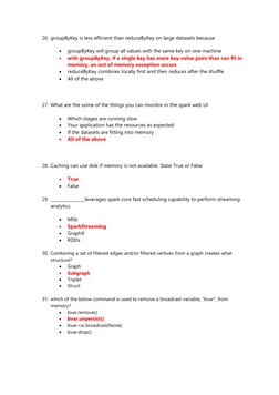 26. groupByKey is less efficient than reduceByKey on large datasets because 
• 
groupByKey will group all values with the sam