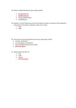38. What is default Partitioner class used by spark? 
• 
RangePartitioner 
• 
HashPartitioner 
• 
CompositePartitioner 
• 
Li