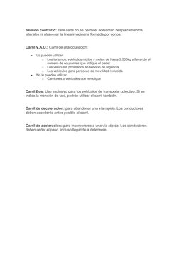 Sentido contrario: Este carril no se permite: adelantar, desplazamientos 
laterales ni atravesar la línea imaginaria formada