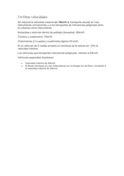 3.6 Otras velocidades
Se reducirá la velocidad máxima en 10km/h a: transporte escolar en vías 
interurbanas (únicamente) y a