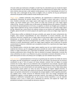 Uma das razões que motivaram os Dragões a invadir Erg, foi a descoberta que seu mundo de origem
que ficava próximo de Erg sof