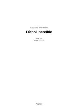 Luciano Wernicke
Fútbol increíble
ePub r1.0
Verdugol 02.05.2020
Página 3
