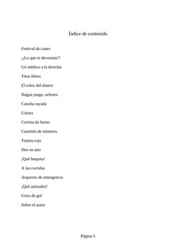 Índice de contenido
Festival de canes
¡¡Lo que te devoraste!!
Un médico a la derecha
Tiros libres
El color del dinero
Hagan j