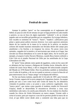 Festival de canes
Aunque la palabra “perro” no fue contemplada en el reglamento del
fútbol, no pasa un solo fin de semana sin