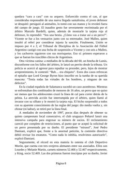 quedara “cara a cara” con su arquero. Enfurecido contra el can, al que
consideraba responsable de una nueva llegada santafesi