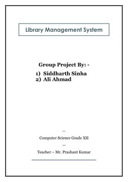 Library Management System 
 
 
 
 
 
 
 
 
Group Project By: - 
1) Siddharth Sinha 
2) Ali Ahmad 
 
 
— 
Computer Science