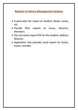 Reports of Library Management System: 
 
 It generates the report on Student, Books, issues, 
etc. 
 Provide 
filter 
repor