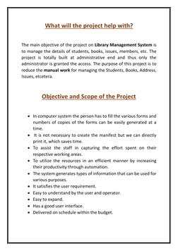 What will the project help with? 
 
The main objective of the project on Library Management System is 
to manage the details