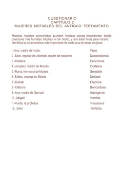 CUESTIONARIO
CAPÍTULO 2
MUJERES NOTABLES DEL ANTIGUO TESTAMENTO
Muchas mujeres convertidas pueden realizar cosas importantes