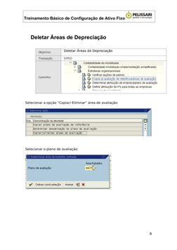 Treinamento Básico de Configuração de Ativo Fixo
Deletar Áreas de Depreciação
Objetivo:
Deletar Áreas de Depreciação
Transaçã