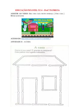 EDUCAÇÃO INFANTIL 5 E 4 – Prof.ª PATRICIA 
ASSISTIR AO VIDEO: ERA UMA CASA MUITO ENGRAÇA | UMA CASA | 
MÚSICAS INFANTIS 
ACES
