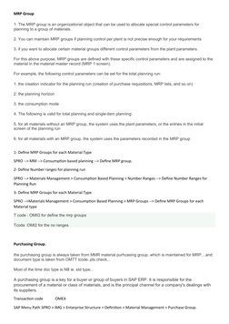 MRP Group
1. The MRP group is an organizational object that can be used to allocate special control parameters for 
planning