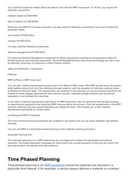 You must first create the master data to be able to work with the MRP component. To do this, you require the 
following compo