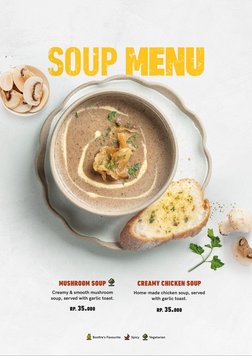 Home-made chicken soup, served 
with garlic toast.
CREAMY CHICKEN SOUP
RP. 35.000
Creamy & smooth mushroom 
soup, served with