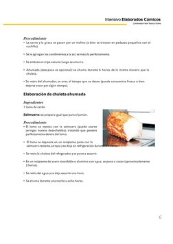 Procedimiento
• La carne y la grasa se pasan por un molino (o bien se trocean en pedazos pequeños con el  
cuchillo).
• Se le