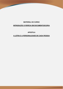 MATERIAL DO CURSO 
 
INTRODUÇÃO À PERÍCIA EM DOCUMENTOSCOPIA 
 
 
 
APOSTILA 
 
A LETRA E A PERSONALIDADE DE CADA