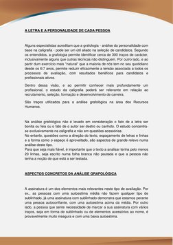 A LETRA E A PERSONALIDADE DE CADA PESSOA 
 
Alguns especialistas acreditam que a grafologia - análise da personalidade com 
b
