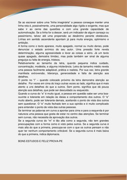Se ao escrever sobre uma “linha imaginária” a pessoa consegue manter uma 
linha reta é, possivelmente, uma personalidade algo