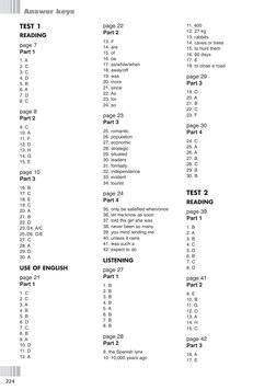 224
Answer keys
TEST 1
READING
page 7
Part 1
1. A
2. C
3. C
4. D
5. B
6. A
7. D
8. C
page 8
Part 2
9. C
10. A
11. F
12. D
13.